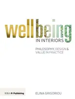 Le bien-être dans les intérieurs : Philosophie, conception et valeur dans la pratique - Wellbeing in Interiors: Philosophy, Design and Value in Practice