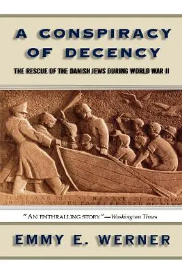 Une conspiration de la décence : Le sauvetage des Juifs danois pendant la Seconde Guerre mondiale - A Conspiracy of Decency: The Rescue of the Danish Jews During World War II