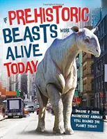 Si les bêtes préhistoriques vivaient aujourd'hui - Imaginez que ces animaux époustouflants parcourent la planète aujourd'hui. - If Prehistoric Beasts Were Alive Today - Imagine If These Mind-Boggling Animals Roamed The Planet Today