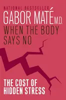 Quand le corps dit non - Le coût du stress caché - When The Body Says No - The Cost of Hidden Stress