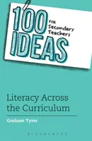 100 idées pour les enseignants du secondaire : L'alphabétisation à travers le programme d'études - 100 Ideas for Secondary Teachers: Literacy Across the Curriculum