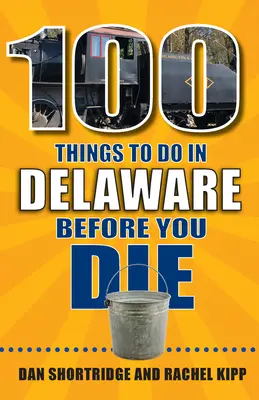 100 choses à faire au Delaware avant de mourir - 100 Things to Do in Delaware Before You Die