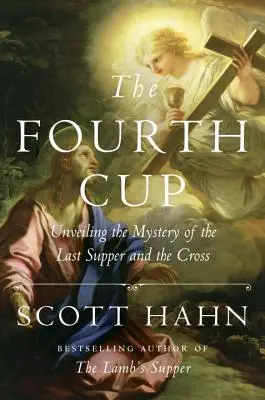 La quatrième coupe : Révéler le mystère de la Cène et de la Croix - The Fourth Cup: Unveiling the Mystery of the Last Supper and the Cross