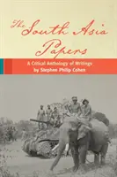 Les Cahiers de l'Asie du Sud : Une anthologie critique des écrits de Stephen Philip Cohen - The South Asia Papers: A Critical Anthology of Writings by Stephen Philip Cohen