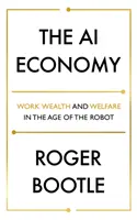 L'économie de l'IA : Travail, richesse et bien-être à l'ère du robot - The AI Economy: Work, Wealth and Welfare in the Age of the Robot