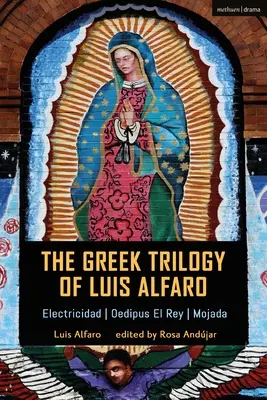 La trilogie grecque de Luis Alfaro : Electricidad ; Oedipus El Rey ; Mojada - The Greek Trilogy of Luis Alfaro: Electricidad; Oedipus El Rey; Mojada