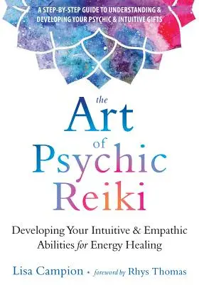 L'art du Reiki psychique : Développer ses capacités intuitives et empathiques pour la guérison énergétique - The Art of Psychic Reiki: Developing Your Intuitive and Empathic Abilities for Energy Healing