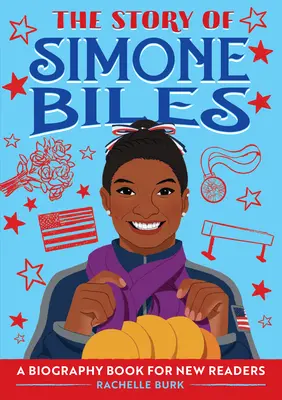 L'histoire de Simone Biles : Une biographie pour les nouveaux lecteurs - The Story of Simone Biles: A Biography Book for New Readers