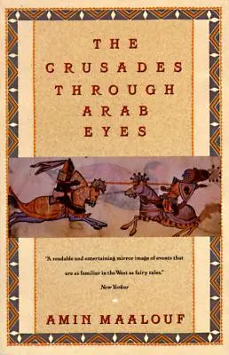 Les croisades vues par les Arabes - The Crusades Through Arab Eyes