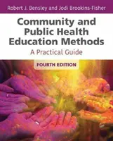 Méthodes d'éducation à la santé publique et communautaire : Un guide pratique - Community and Public Health Education Methods: A Practical Guide