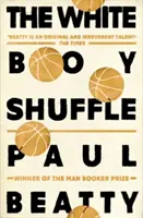 White Boy Shuffle - De l'auteur de The Sellout, lauréat du prix Man Booker - White Boy Shuffle - From the Man Booker prize-winning author of The Sellout