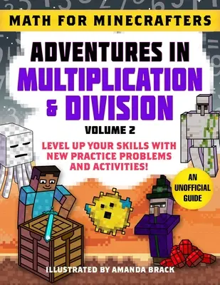 Mathématiques pour les Minecrafters : Aventures en Multiplication et Division (Volume 2) : Les enfants de l'école, de l'université et de l'école primaire. - Math for Minecrafters: Adventures in Multiplication & Division (Volume 2): Level Up Your Skills with New Practice Problems and Activities!