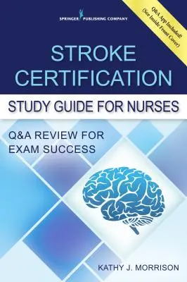 Guide d'étude de la certification en AVC pour les infirmières : Le guide d'étude de la certification en AVC pour les infirmières : Q&A Review for Examination Success (Book + Free App) - Stroke Certification Study Guide for Nurses: Q&A Review for Exam Success (Book + Free App)