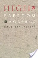 Hegel et la liberté des modernes - Hegel and the Freedom of Moderns