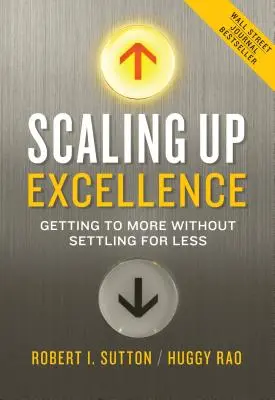 L'excellence à l'échelle : Pour aller plus loin sans se contenter de moins - Scaling Up Excellence: Getting to More Without Settling for Less