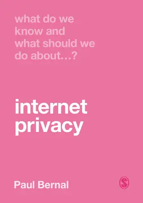 Que savons-nous et que devrions-nous faire en matière de protection de la vie privée sur l'internet ? - What Do We Know and What Should We Do about Internet Privacy?