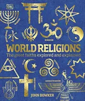 Religions du monde - Les grandes religions explorées et expliquées - World Religions - The Great Faiths Explored and Explained