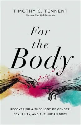 Pour le corps : Retrouver une théologie du genre, de la sexualité et du corps humain - For the Body: Recovering a Theology of Gender, Sexuality, and the Human Body