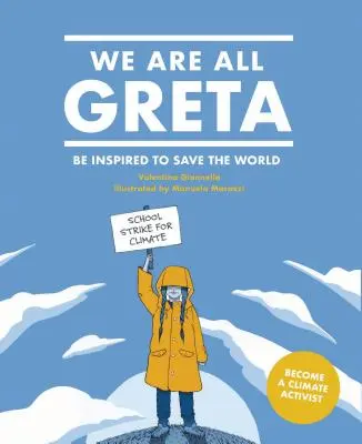 Nous sommes tous des Greta : S'inspirer de Greta Thunberg pour sauver le monde - We Are All Greta: Be Inspired by Greta Thunberg to Save the World