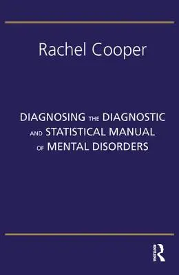 Diagnostiquer le Manuel diagnostique et statistique des troubles mentaux : Cinquième édition - Diagnosing the Diagnostic and Statistical Manual of Mental Disorders: Fifth Edition