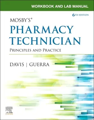 Cahier d'exercices et manuel de laboratoire pour Mosby's Pharmacy Technician : Principles and Practice - Workbook and Lab Manual for Mosby's Pharmacy Technician: Principles and Practice