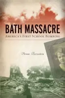 Massacre de Bath : Le premier attentat à la bombe dans une école américaine - Bath Massacre: America's First School Bombing