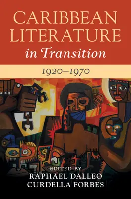 Littérature caribéenne en transition, 1920-1970 : Volume 2 - Caribbean Literature in Transition, 1920-1970: Volume 2