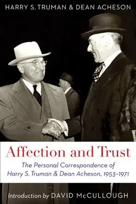 Affection et confiance : La correspondance personnelle de Harry S. Truman et Dean Acheson, 1953-1971 - Affection and Trust: The Personal Correspondence of Harry S. Truman and Dean Acheson, 1953-1971