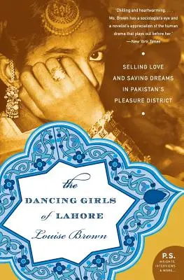 Les danseuses de Lahore : Vendre l'amour et sauver les rêves dans le quartier des plaisirs du Pakistan - The Dancing Girls of Lahore: Selling Love and Saving Dreams in Pakistan's Pleasure District