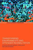 Transformer les environnements et la réadaptation : Un guide pour les praticiens de la médecine légale et de la justice pénale - Transforming Environments and Rehabilitation: A Guide for Practitioners in Forensic Settings and Criminal Justice