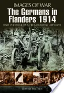 Les Allemands dans les Flandres 1914-1916 (série Images de guerre) - Germans in Flanders 1914-1916 (Images of War Series)