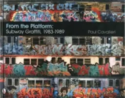 Depuis le quai : Subway Graffiti, 1983-1989 : Graffiti dans le métro, 1983-1989 - From the Platform: Subway Graffiti, 1983-1989: Subway Graffiti, 1983-1989