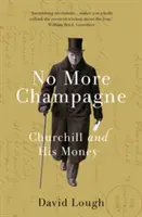 Plus de champagne - Churchill et son argent - No More Champagne - Churchill and his Money