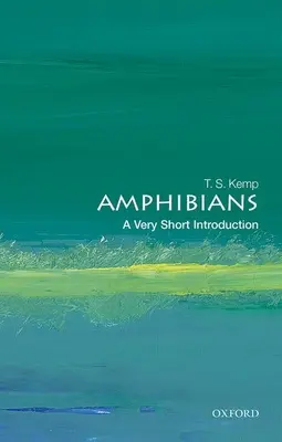Les amphibiens : Une très courte introduction - Amphibians: A Very Short Introduction
