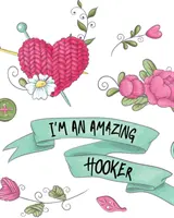 Je suis une incroyable crocheteuse : Inventaire des aiguilles pour les projets de bricolage et d'artisanat - I'm An Amazing Hooker: Hobby Projects DIY Craft Pattern Organizer Needle Inventory