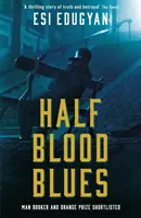 Half Blood Blues - Sélectionné pour le Man Booker Prize 2011 - Half Blood Blues - Shortlisted for the Man Booker Prize 2011