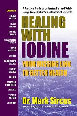 Guérir avec l'iode : le chaînon manquant pour une meilleure santé - Healing with Iodine: Your Missing Link to Better Health