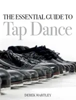 Le guide essentiel des claquettes - The Essential Guide to Tap Dance