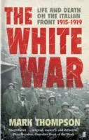 La guerre blanche - La vie et la mort sur le front italien, 1915-1919 - White War - Life and Death on the Italian Front, 1915-1919