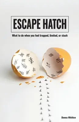 La trappe d'évasion : Que faire lorsque vous vous sentez piégé, limité ou bloqué ? - Escape Hatch: What to do when you feel trapped, limited, or stuck
