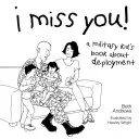 Tu me manques ! Le livre d'un enfant de militaire sur le déploiement - I Miss You!: A Military Kid's Book About Deployment