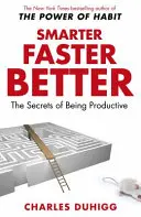 Plus intelligent, plus rapide, plus efficace - Les secrets de la productivité - Smarter Faster Better - The Secrets of Being Productive