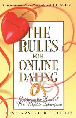 Les règles des rencontres en ligne : Capturer le cœur de M. Right dans le cyberespace - The Rules for Online Dating: Capturing the Heart of Mr. Right in Cyberspace