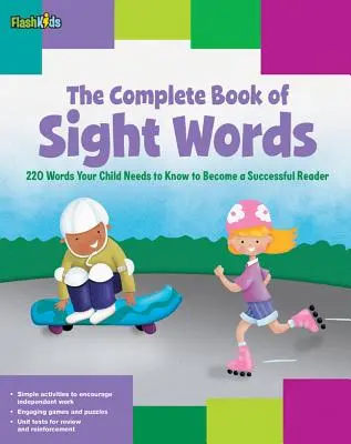 Le livre complet des mots-clés : 220 mots que votre enfant doit connaître pour devenir un lecteur accompli - The Complete Book of Sight Words: 220 Words Your Child Needs to Know to Become a Successful Reader