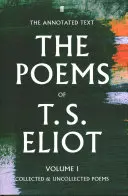 Poèmes de T. S. Eliot Volume I - Collected and Uncollected Poems (Poèmes recueillis et non recueillis) - Poems of T. S. Eliot Volume I - Collected and Uncollected Poems