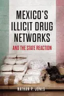 Les réseaux de drogues illicites au Mexique et la réaction de l'État - Mexico's Illicit Drug Networks and the State Reaction