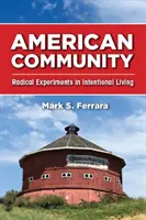 Communauté américaine : Expériences radicales de vie intentionnelle - American Community: Radical Experiments in Intentional Living