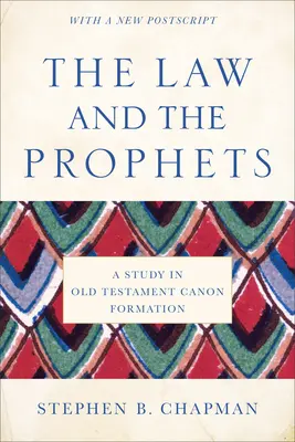 La loi et les prophètes : Une étude sur la formation du canon de l'Ancien Testament - The Law and the Prophets: A Study in Old Testament Canon Formation