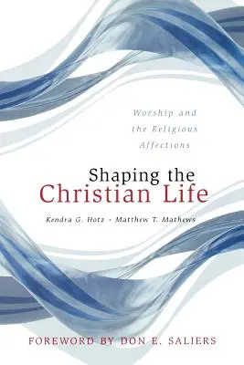 Façonner la vie chrétienne : L'adoration et les affections religieuses - Shaping the Christian Life: Worship and the Religious Affections