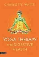 La thérapie par le yoga pour la santé digestive - Yoga Therapy for Digestive Health